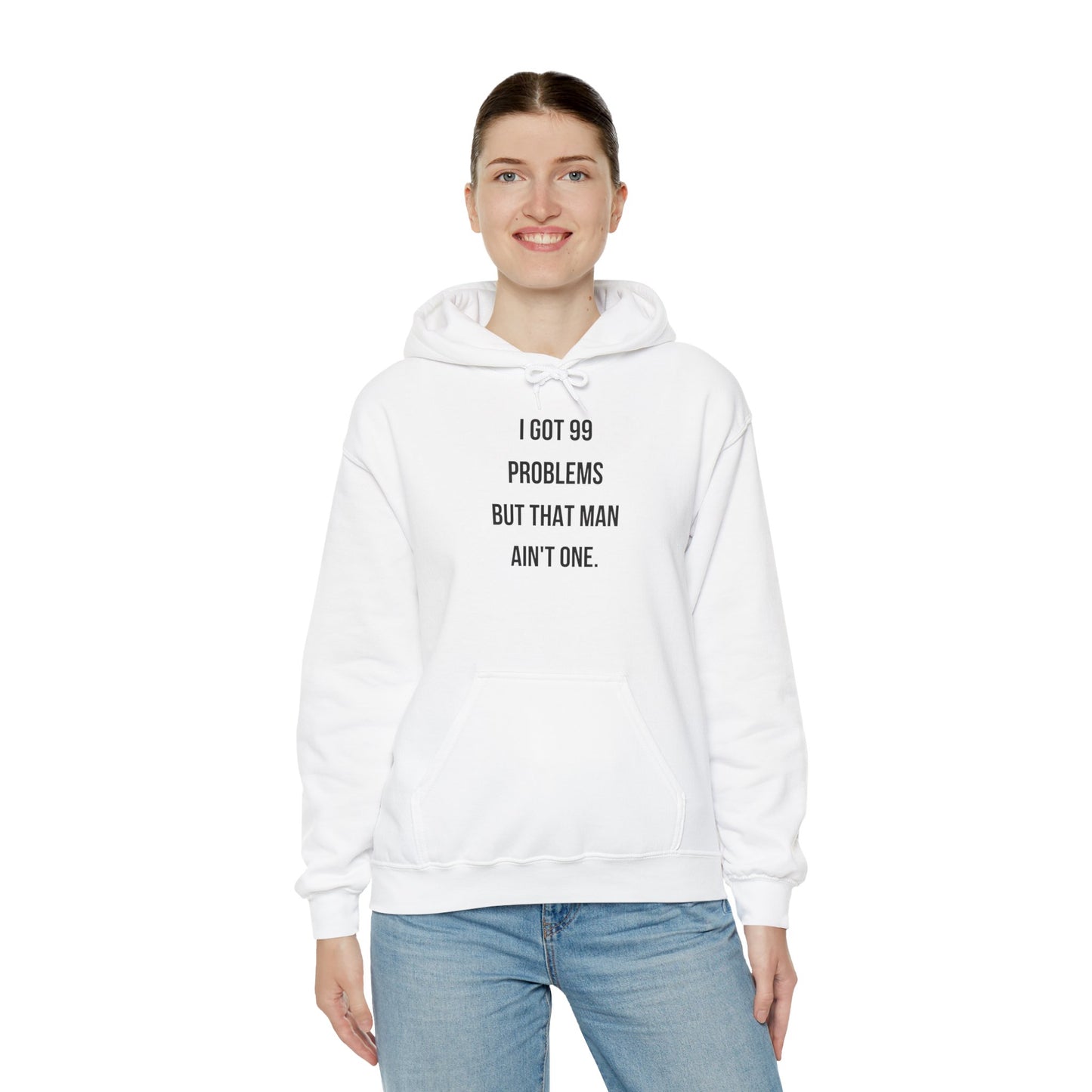 Hoodie - "I Got 99 Problems But That Man Ain't One"