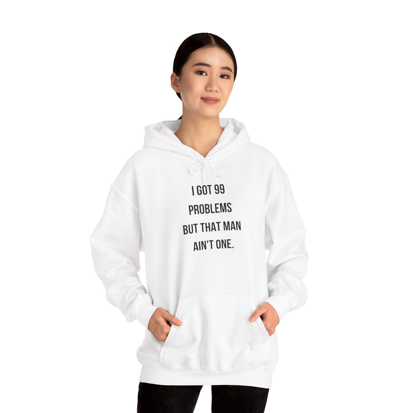 Hoodie - "I Got 99 Problems But That Man Ain't One"