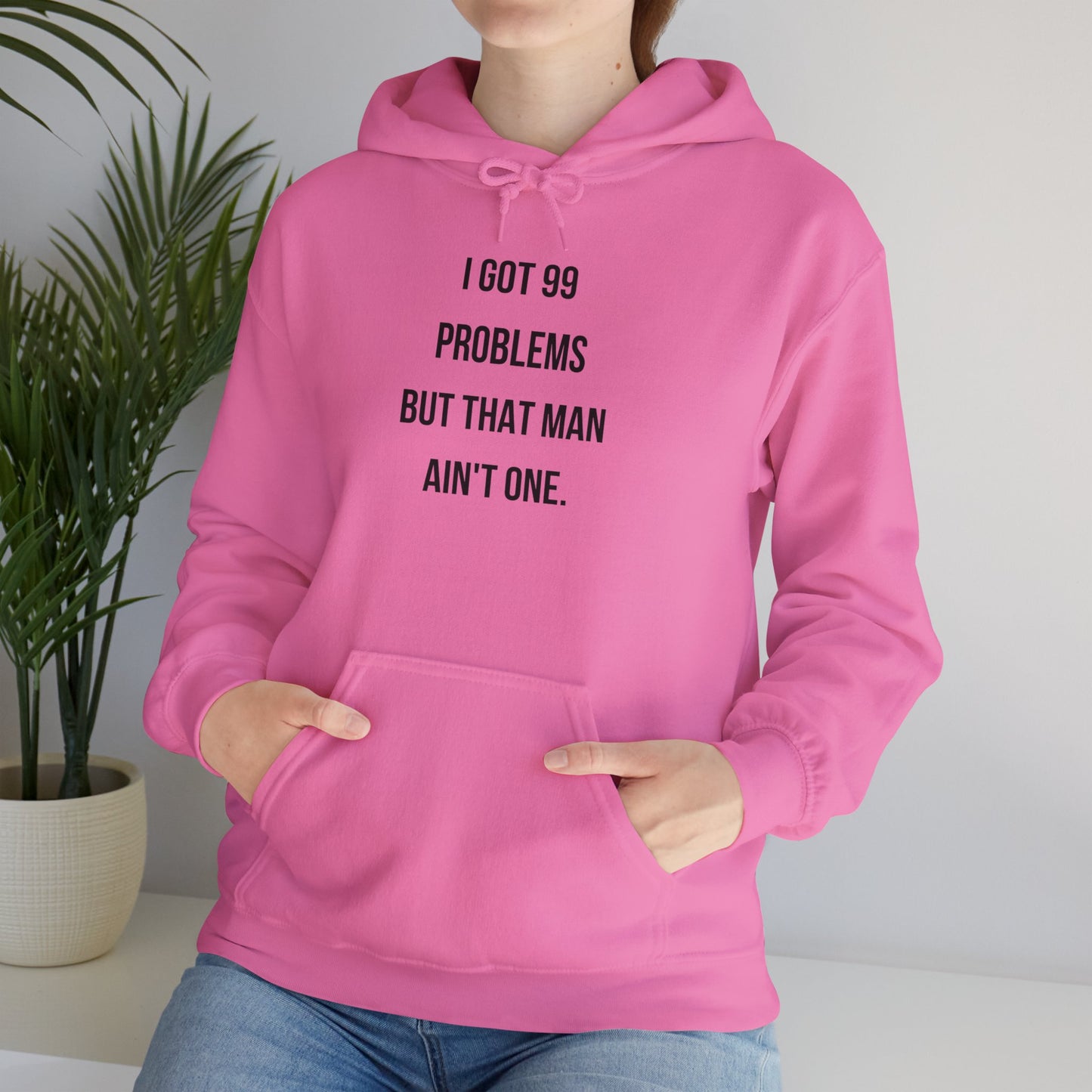 Hoodie - "I Got 99 Problems But That Man Ain't One"