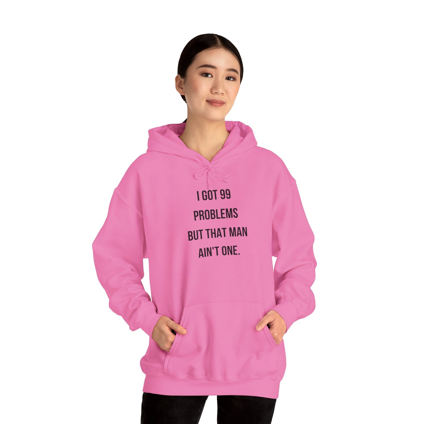Hoodie - "I Got 99 Problems But That Man Ain't One"