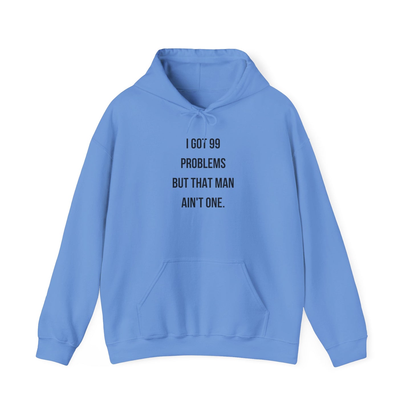 Hoodie - "I Got 99 Problems But That Man Ain't One"