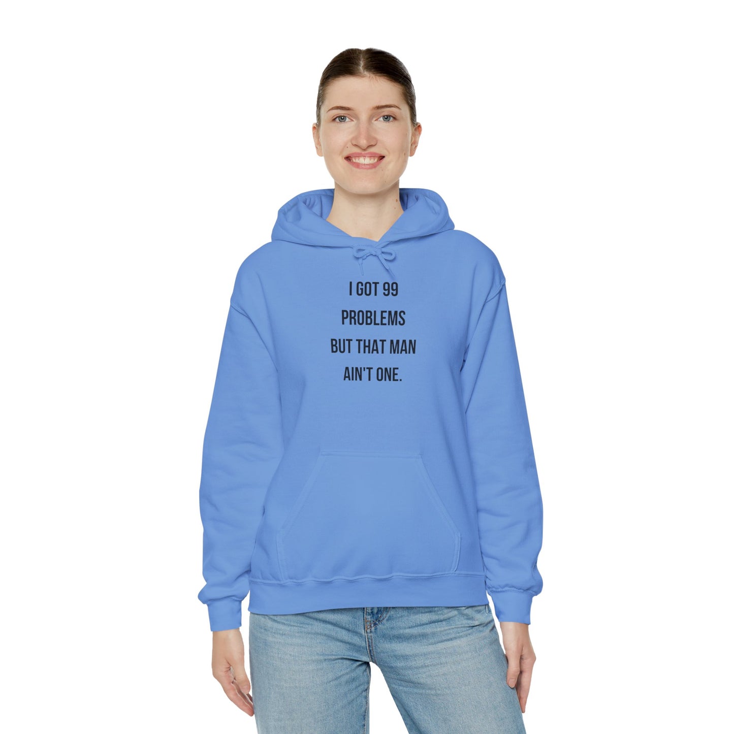 Hoodie - "I Got 99 Problems But That Man Ain't One"