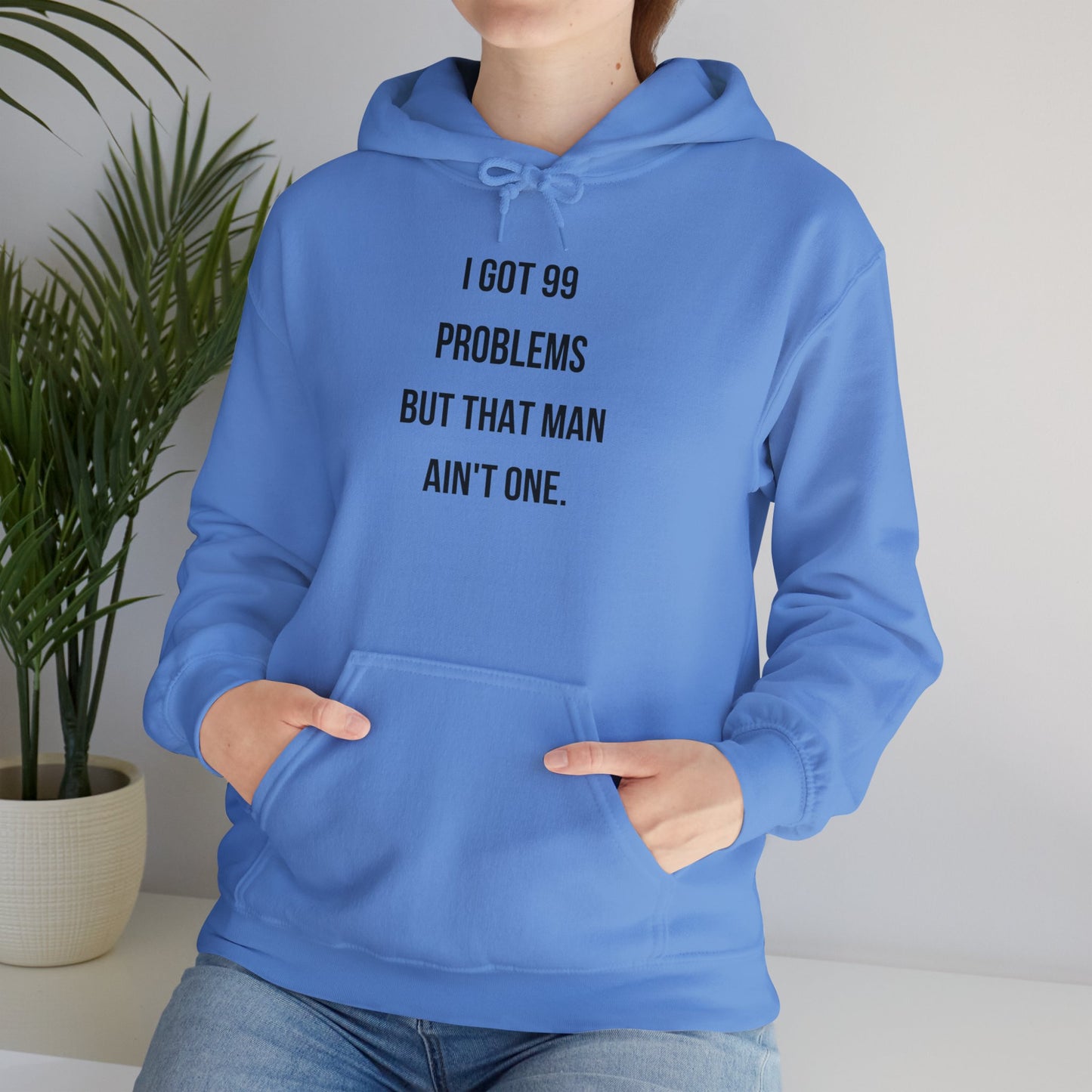 Hoodie - "I Got 99 Problems But That Man Ain't One"