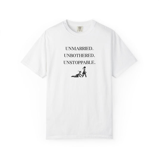 Unmarried. Unbothered. Unstoppable. T-Shirt