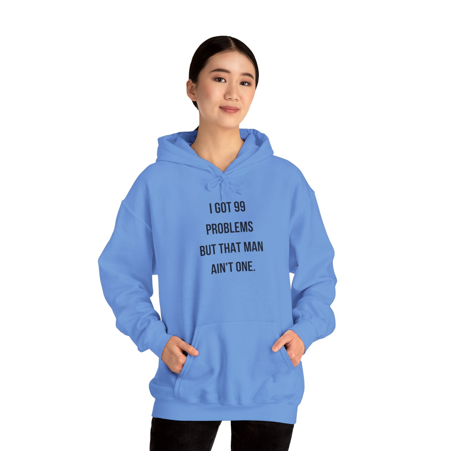 Hoodie - "I Got 99 Problems But That Man Ain't One"