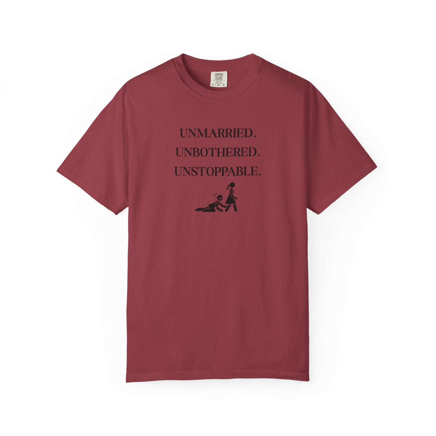 Unmarried. Unbothered. Unstoppable. T-Shirt