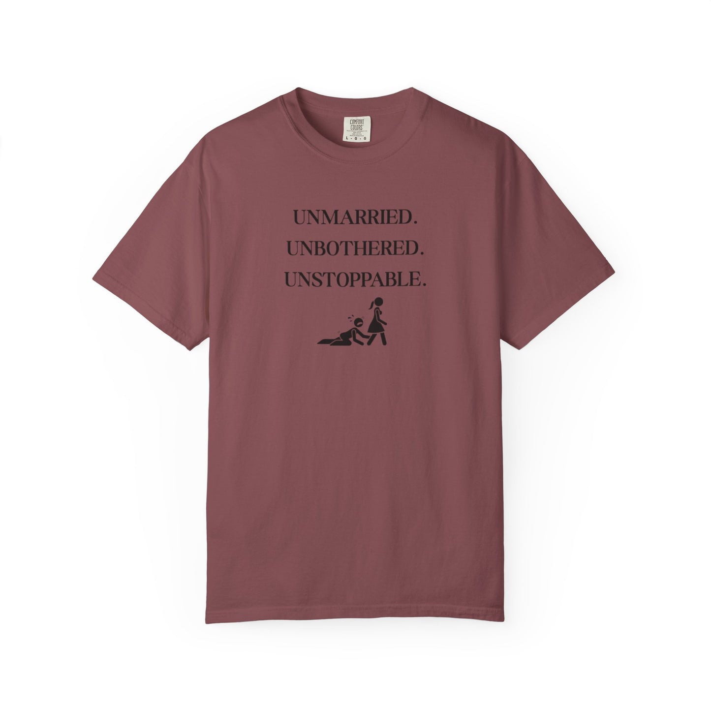Unmarried. Unbothered. Unstoppable. T-Shirt