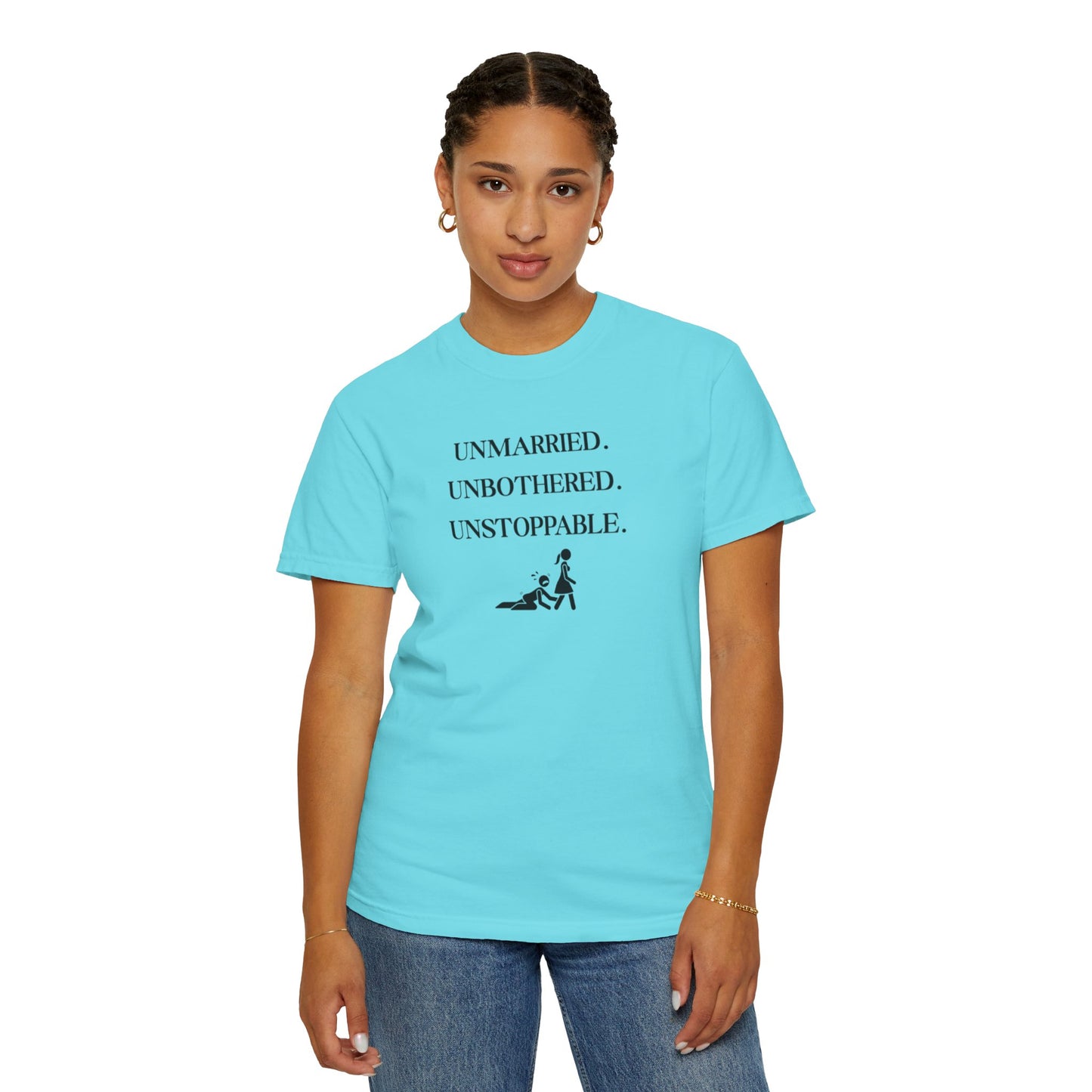 Unmarried. Unbothered. Unstoppable. T-Shirt