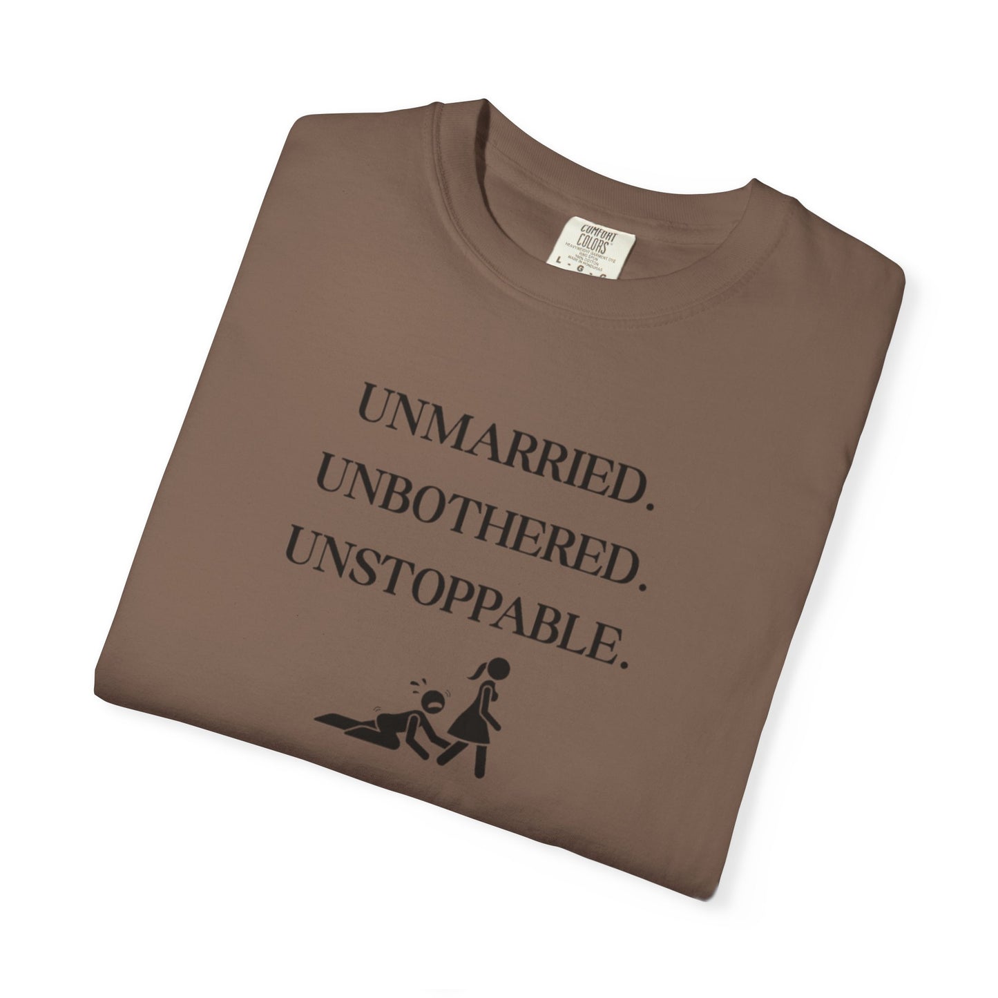 Unmarried. Unbothered. Unstoppable. T-Shirt