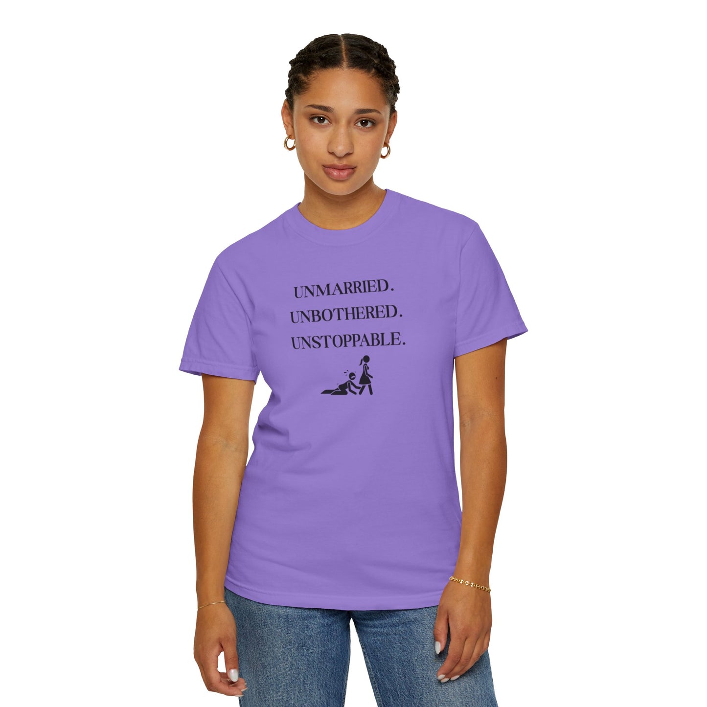 Unmarried. Unbothered. Unstoppable. T-Shirt