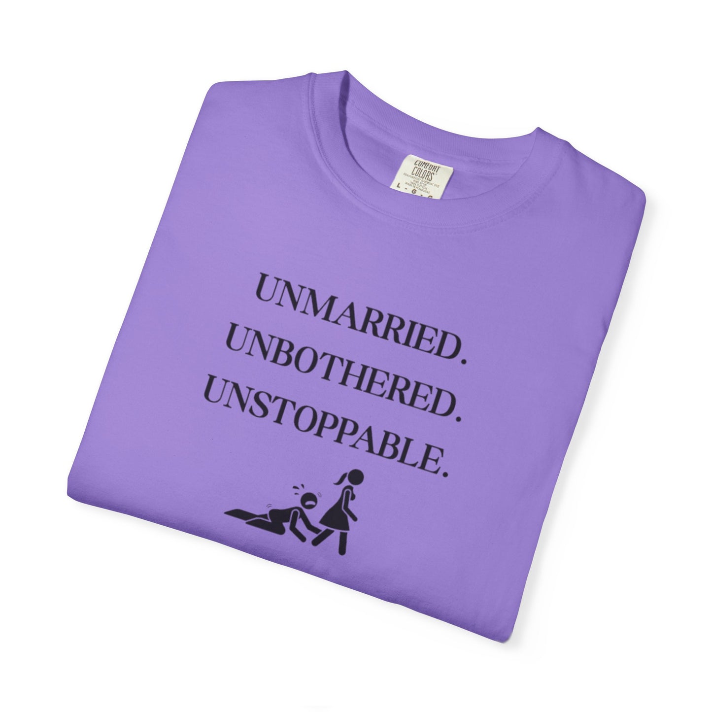 Unmarried. Unbothered. Unstoppable. T-Shirt