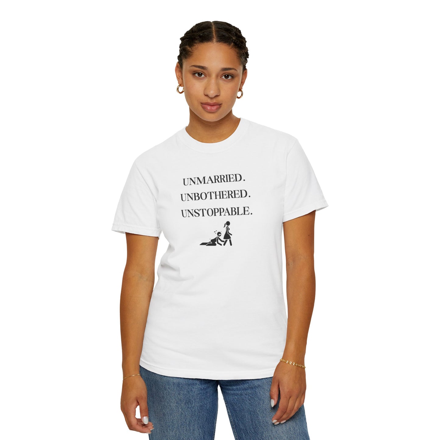 Unmarried. Unbothered. Unstoppable. T-Shirt