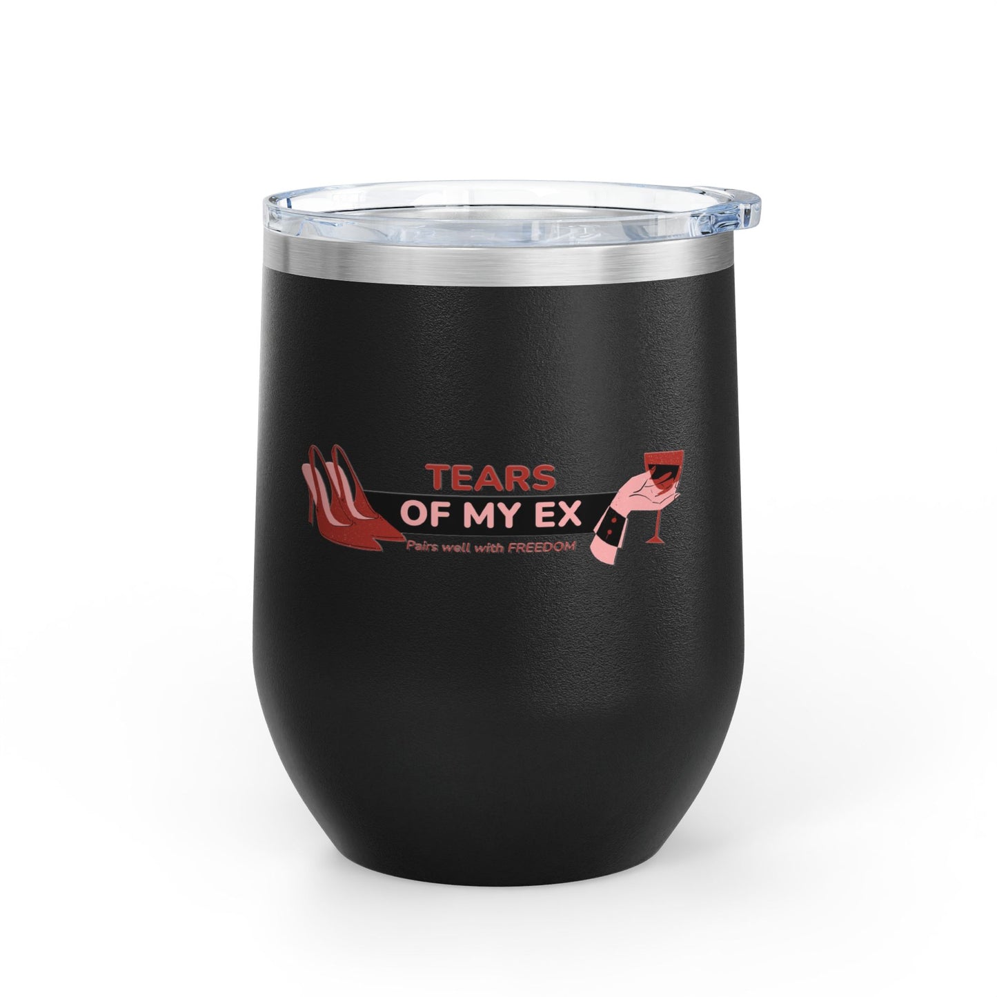 Wine Tumbler - "Tears of My Ex" - 12oz Insulated Cup for Wine Lovers