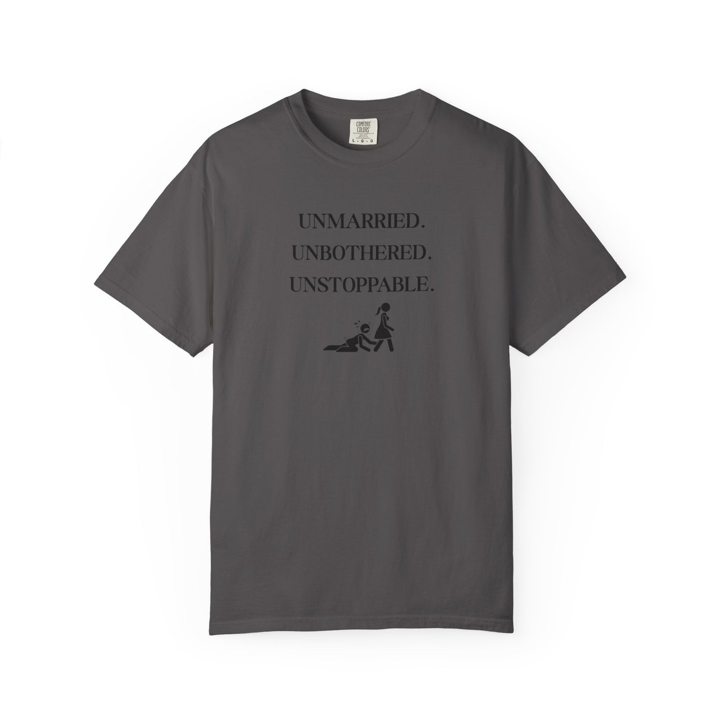 Unmarried. Unbothered. Unstoppable. T-Shirt