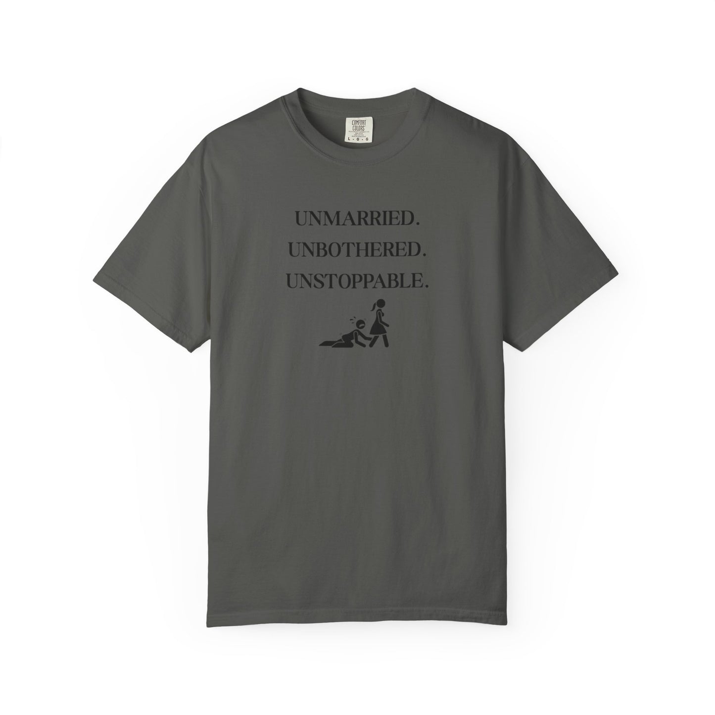 Unmarried. Unbothered. Unstoppable. T-Shirt