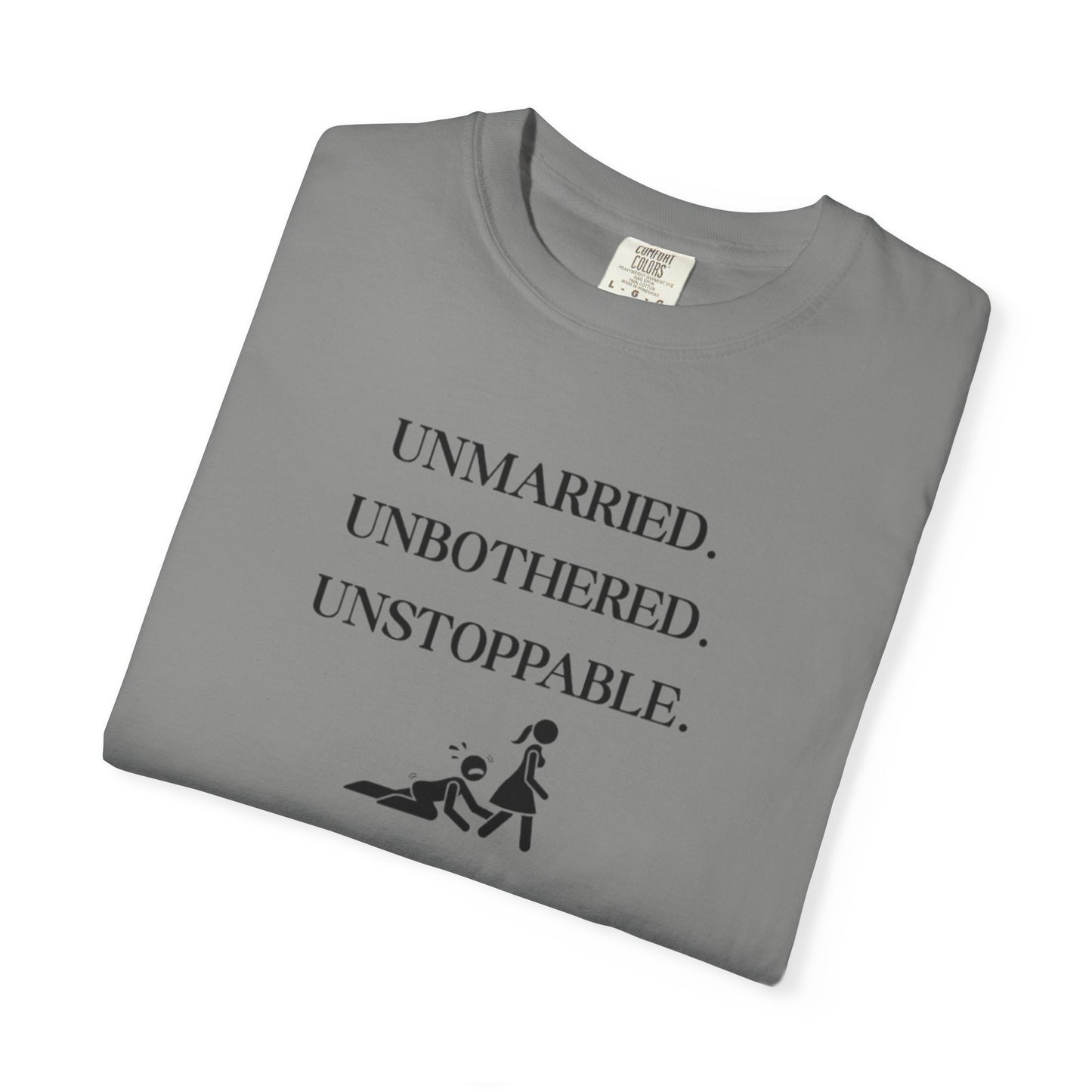 Unmarried. Unbothered. Unstoppable. T-Shirt
