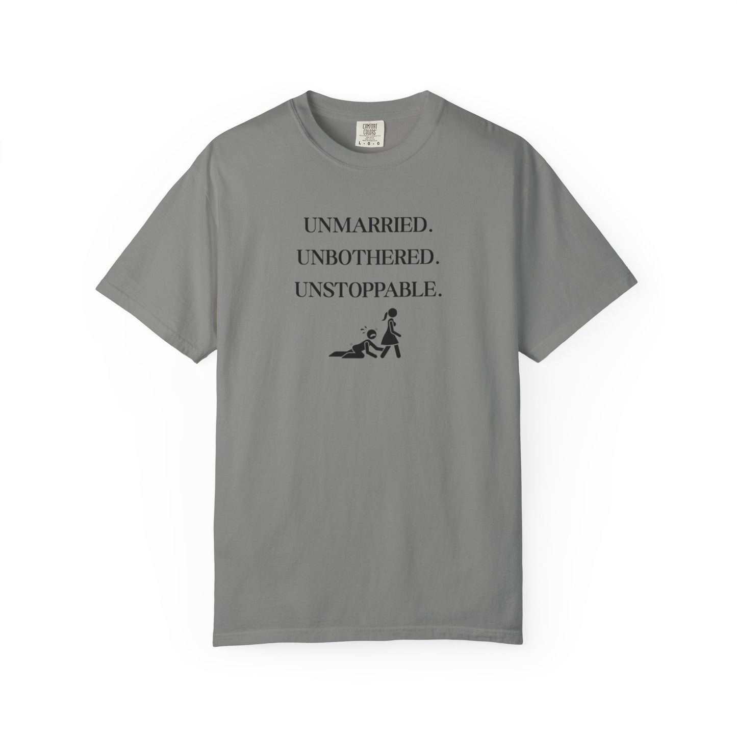 Unmarried. Unbothered. Unstoppable. T-Shirt