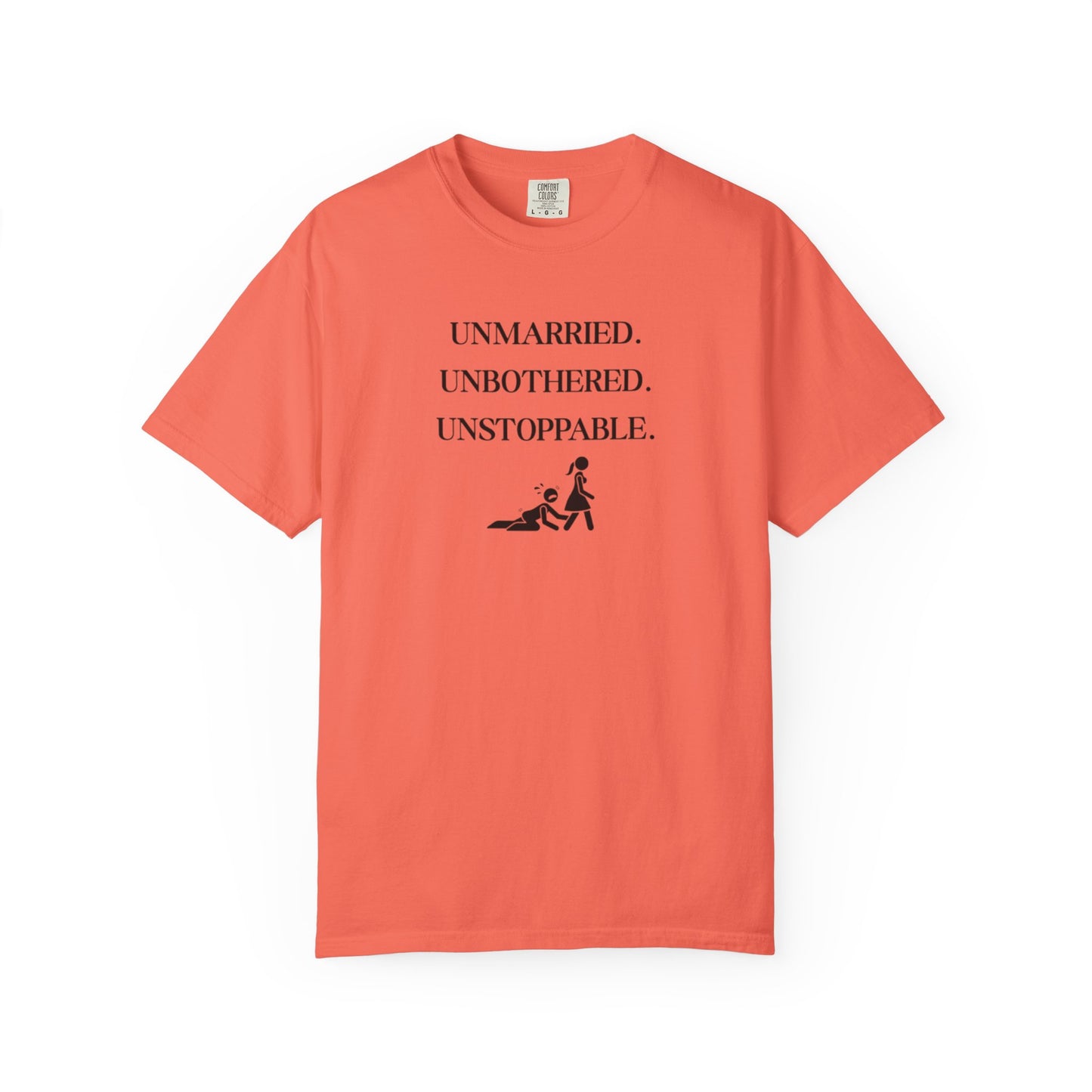 Unmarried. Unbothered. Unstoppable. T-Shirt
