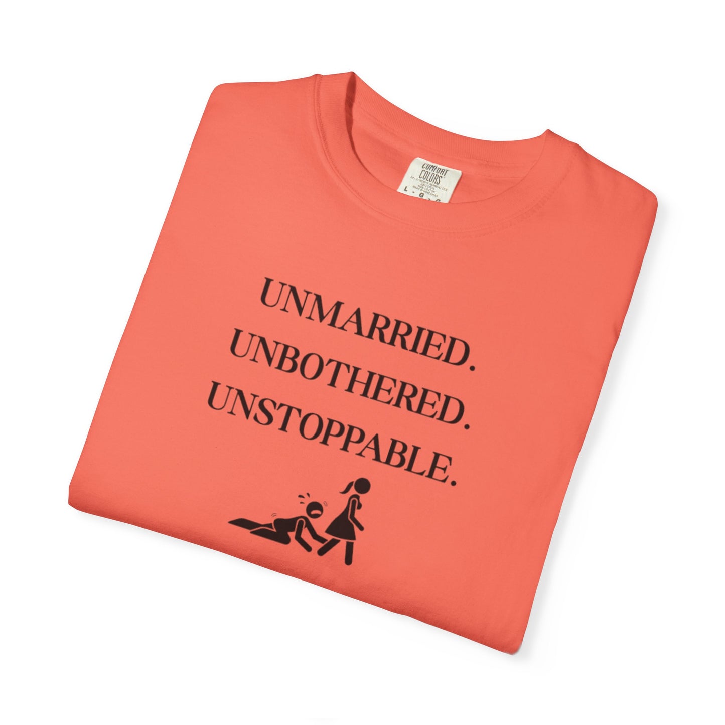 Unmarried. Unbothered. Unstoppable. T-Shirt