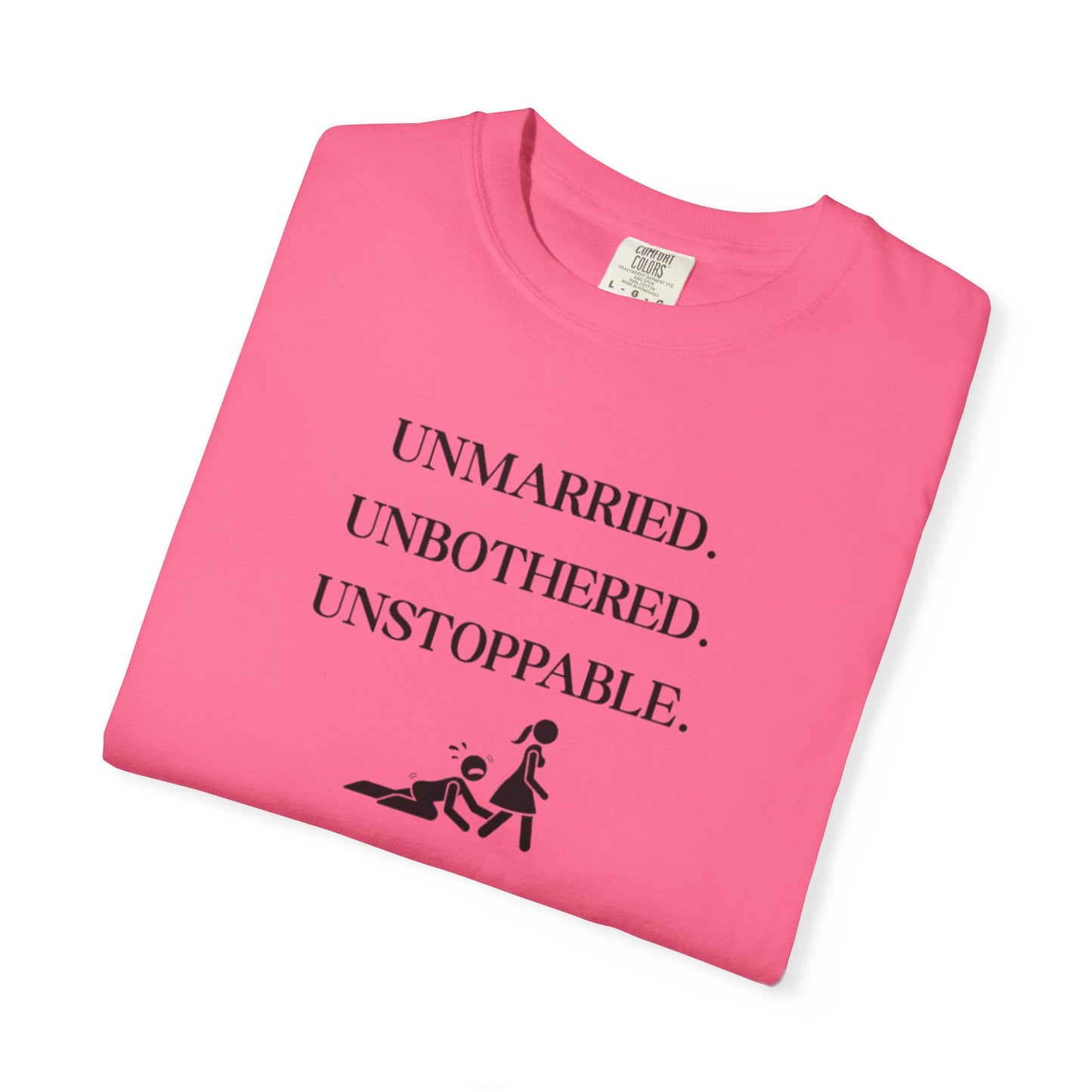 Unmarried. Unbothered. Unstoppable. T-Shirt