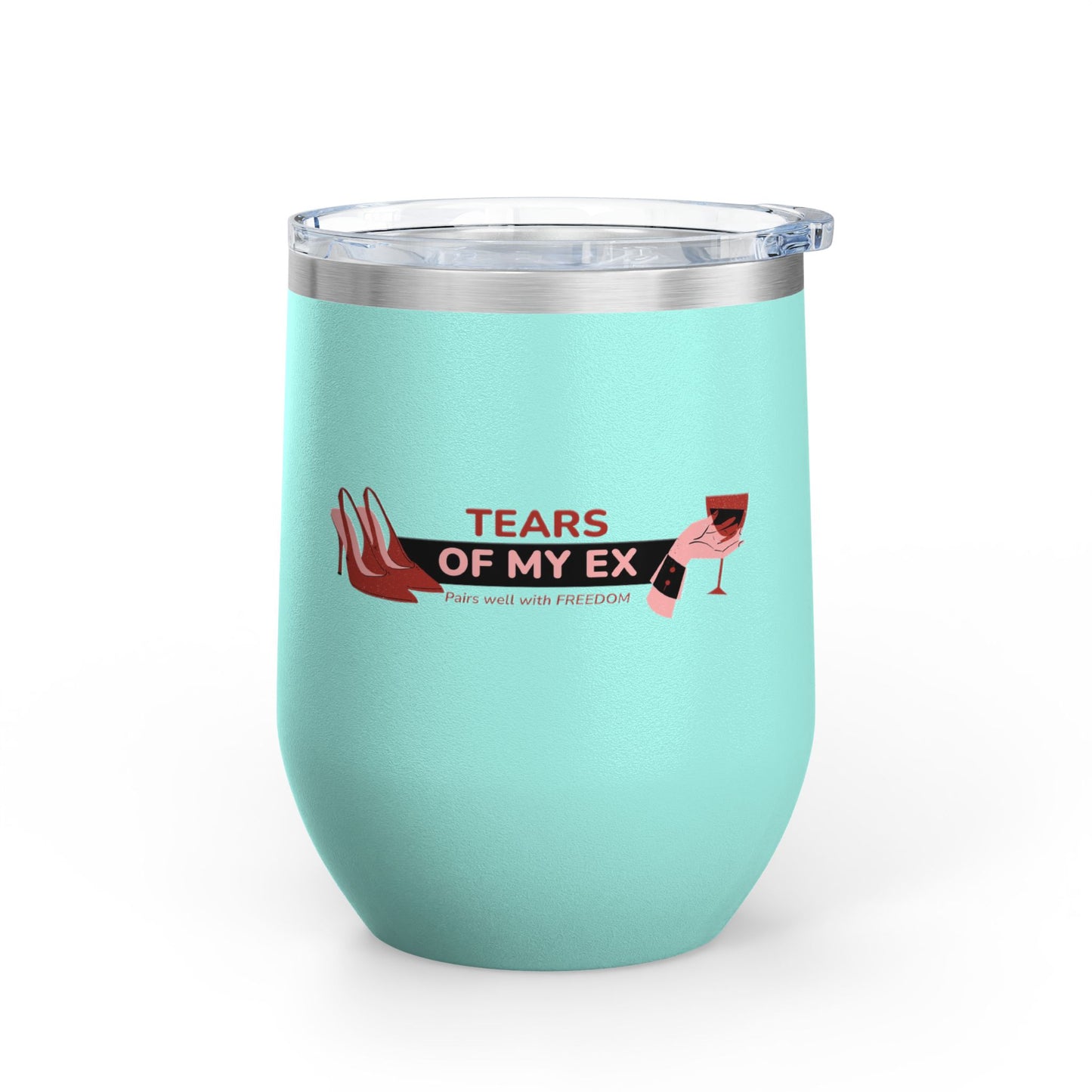 Wine Tumbler - "Tears of My Ex" - 12oz Insulated Cup for Wine Lovers