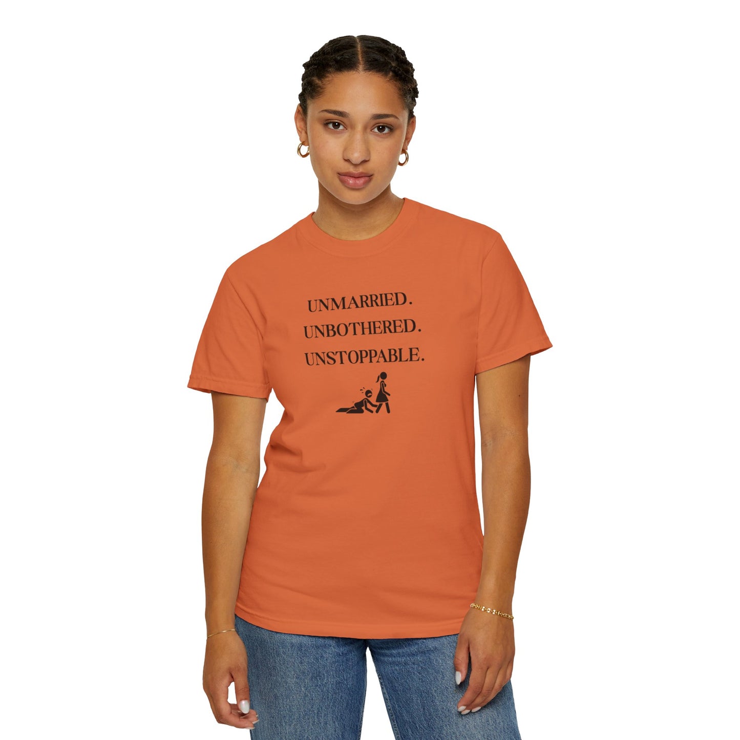 Unmarried. Unbothered. Unstoppable. T-Shirt