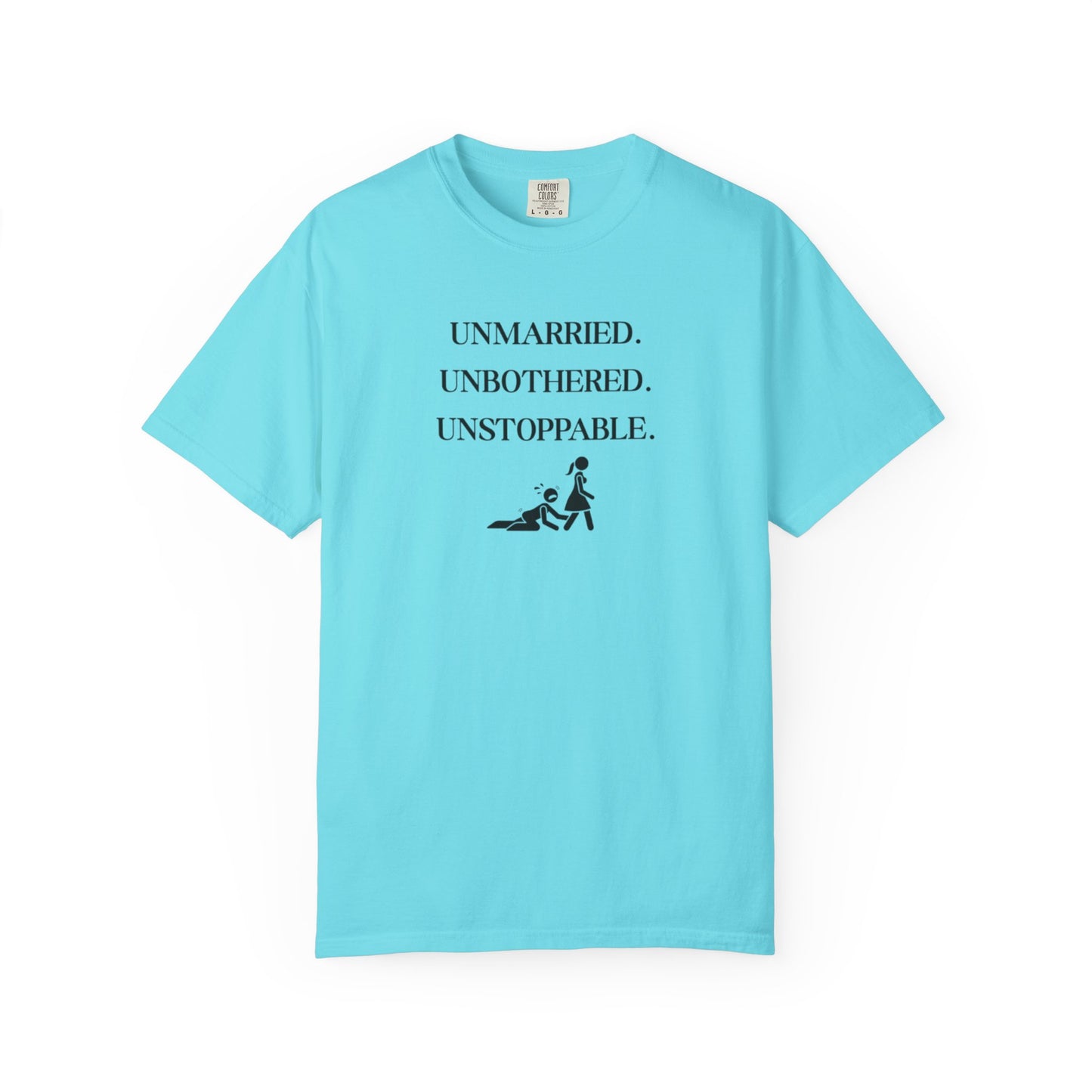 Unmarried. Unbothered. Unstoppable. T-Shirt