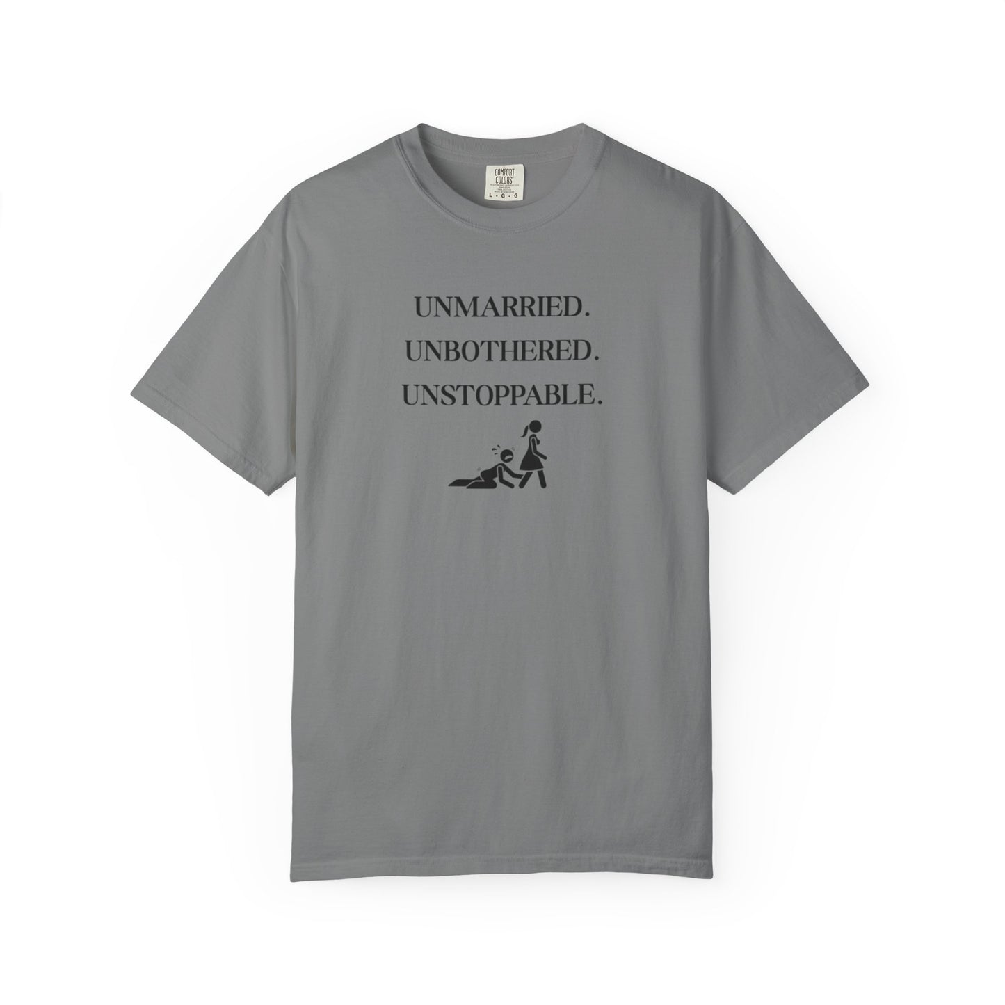 Unmarried. Unbothered. Unstoppable. T-Shirt