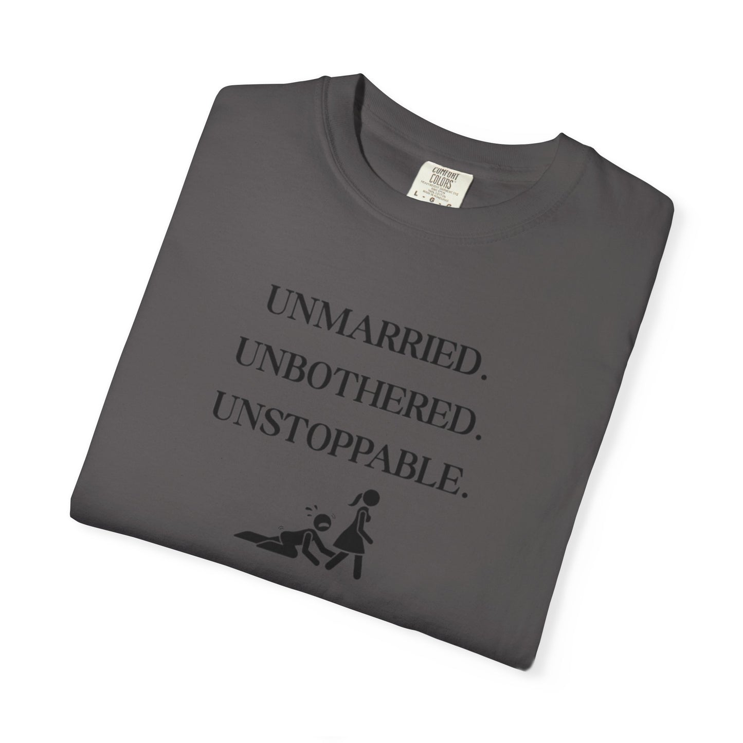 Unmarried. Unbothered. Unstoppable. T-Shirt