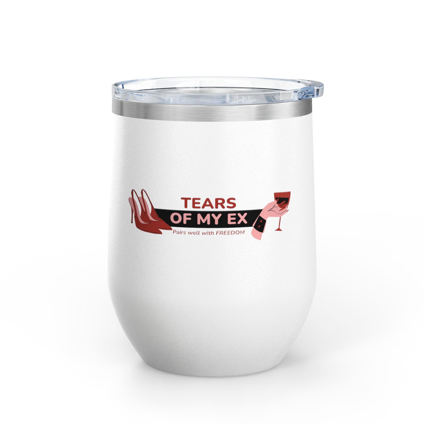 Wine Tumbler - "Tears of My Ex" - 12oz Insulated Cup for Wine Lovers