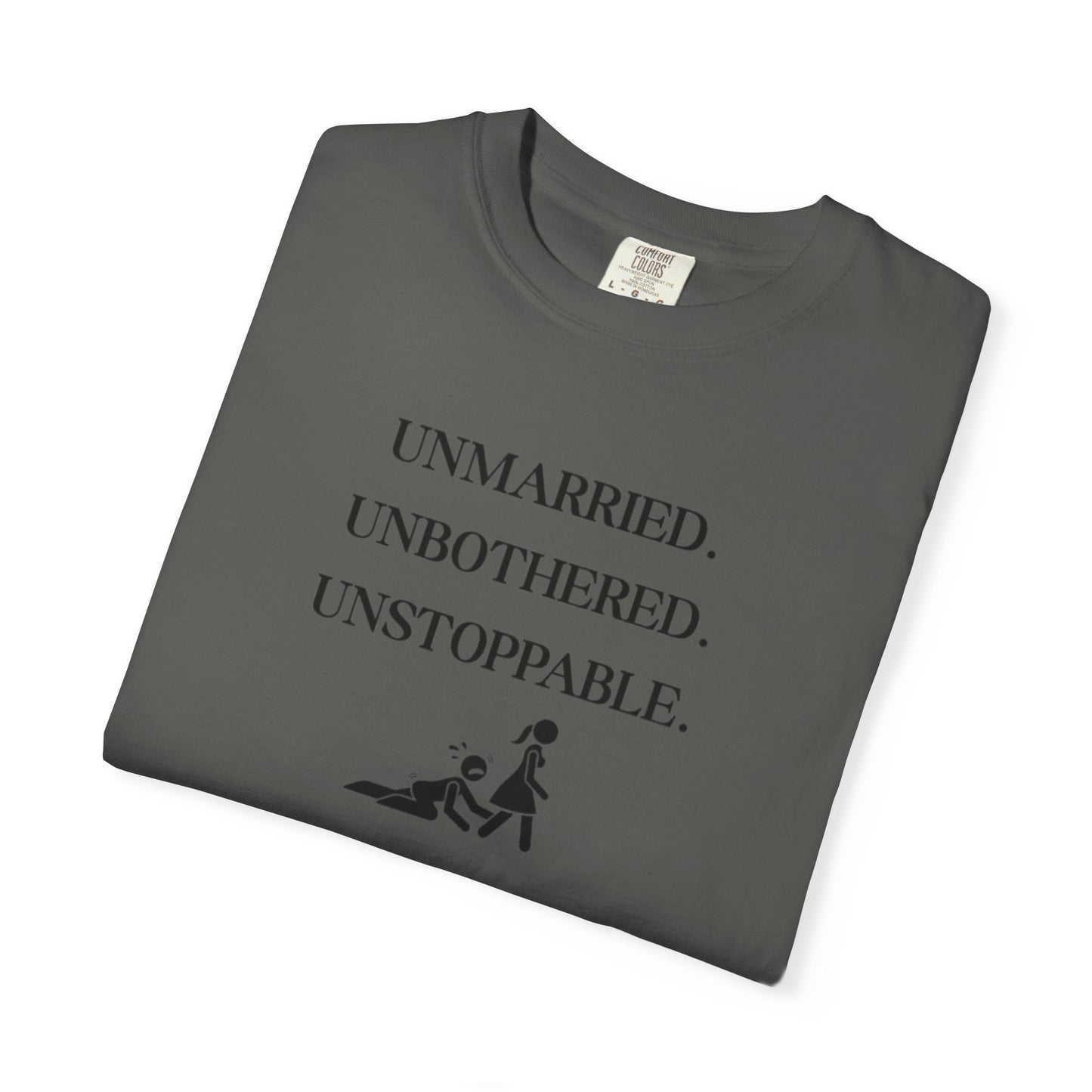 Unmarried. Unbothered. Unstoppable. T-Shirt
