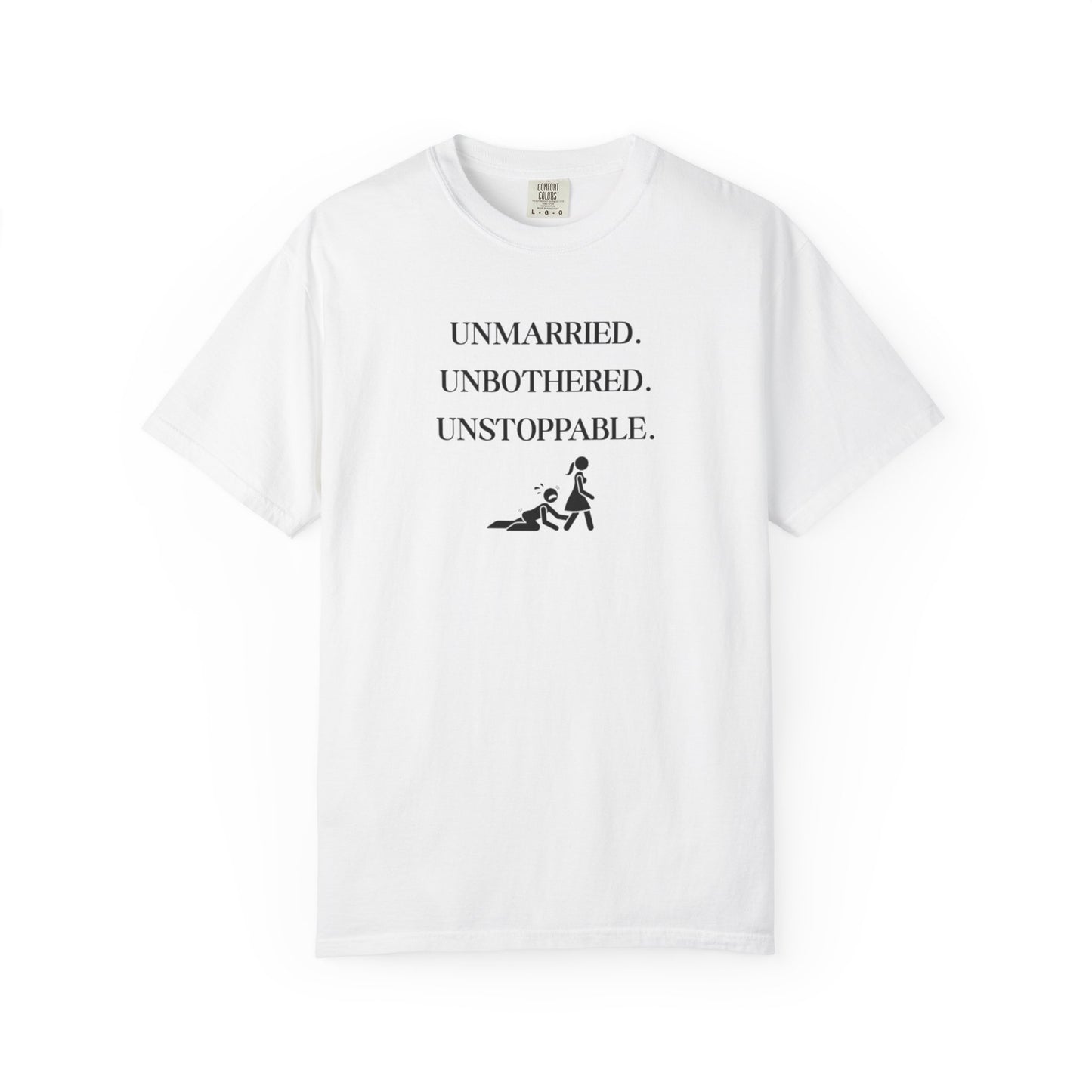 Unmarried. Unbothered. Unstoppable. T-Shirt
