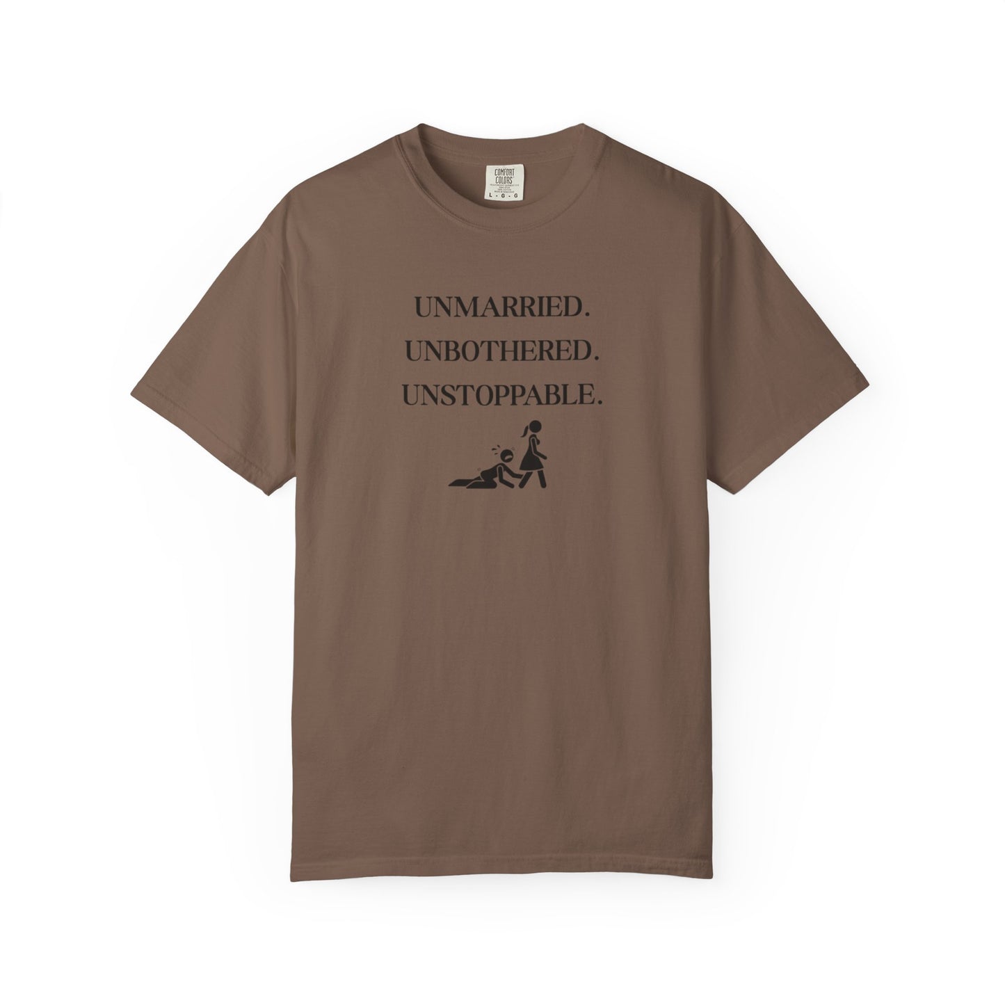 Unmarried. Unbothered. Unstoppable. T-Shirt
