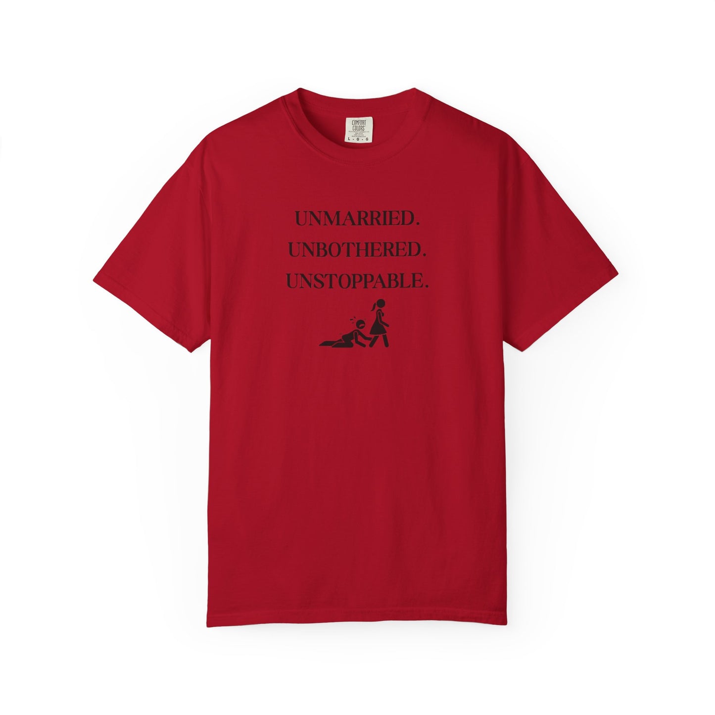 Unmarried. Unbothered. Unstoppable. T-Shirt
