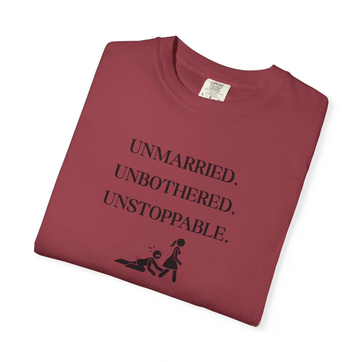 Unmarried. Unbothered. Unstoppable. T-Shirt