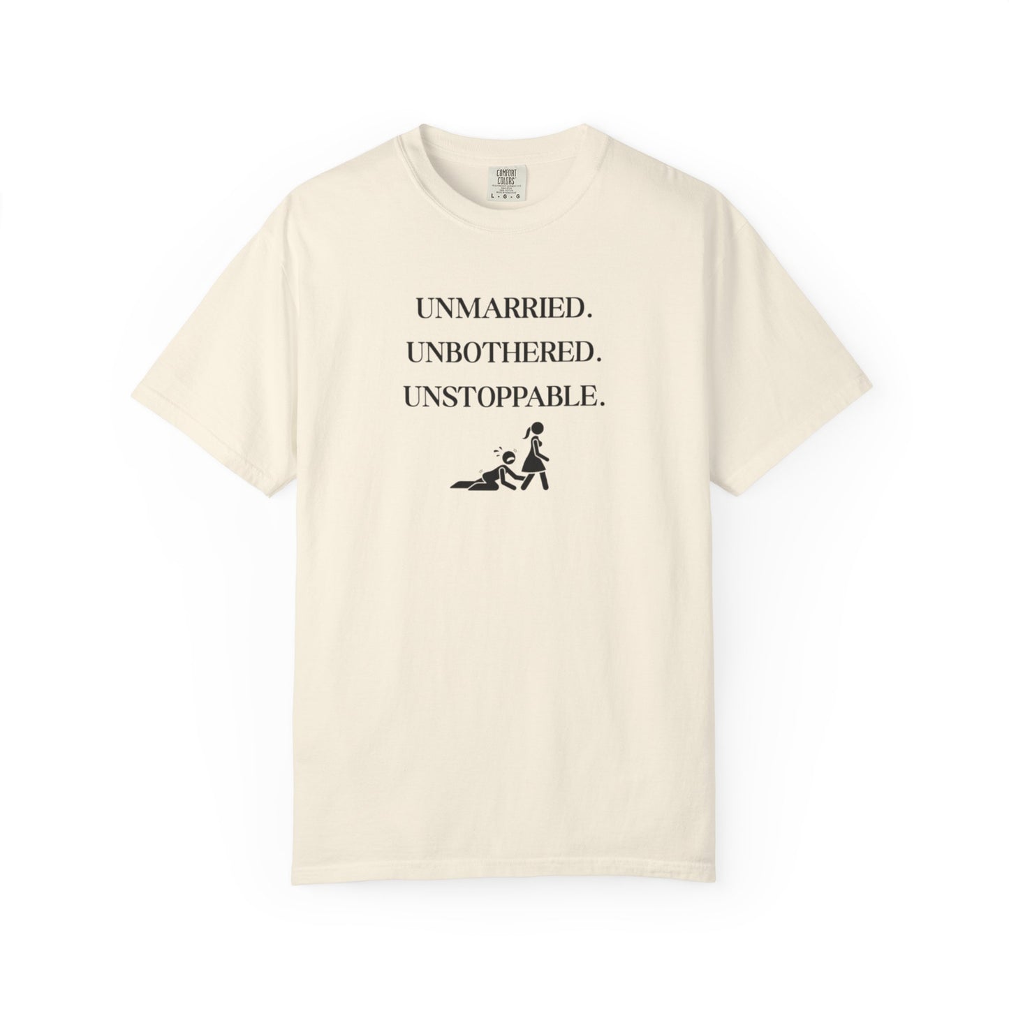 Unmarried. Unbothered. Unstoppable. T-Shirt