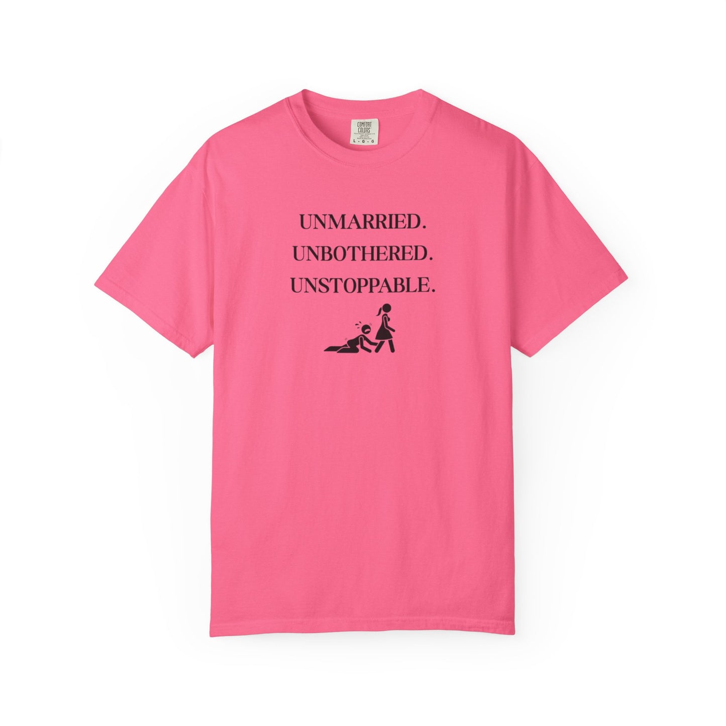 Unmarried. Unbothered. Unstoppable. T-Shirt