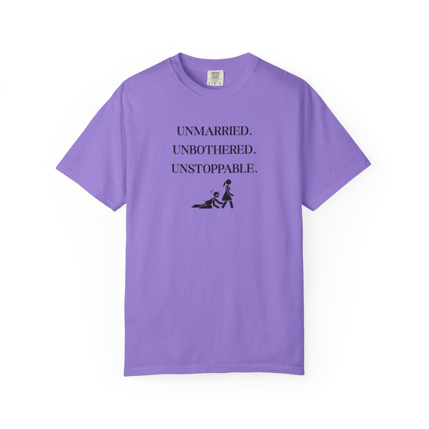 Unmarried. Unbothered. Unstoppable. T-Shirt