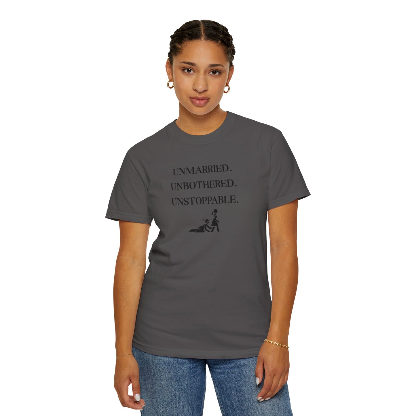 Unmarried. Unbothered. Unstoppable. T-Shirt