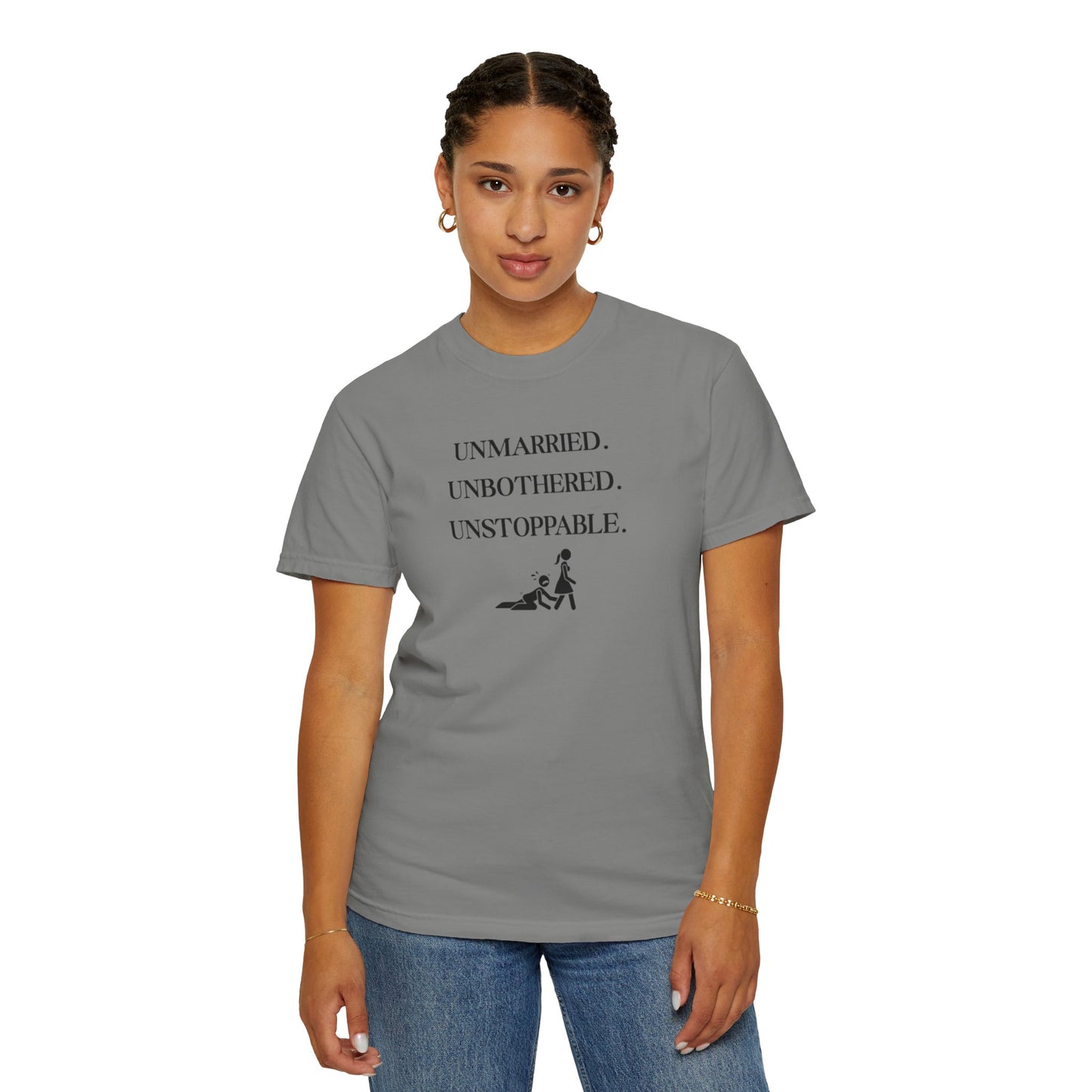 Unmarried. Unbothered. Unstoppable. T-Shirt