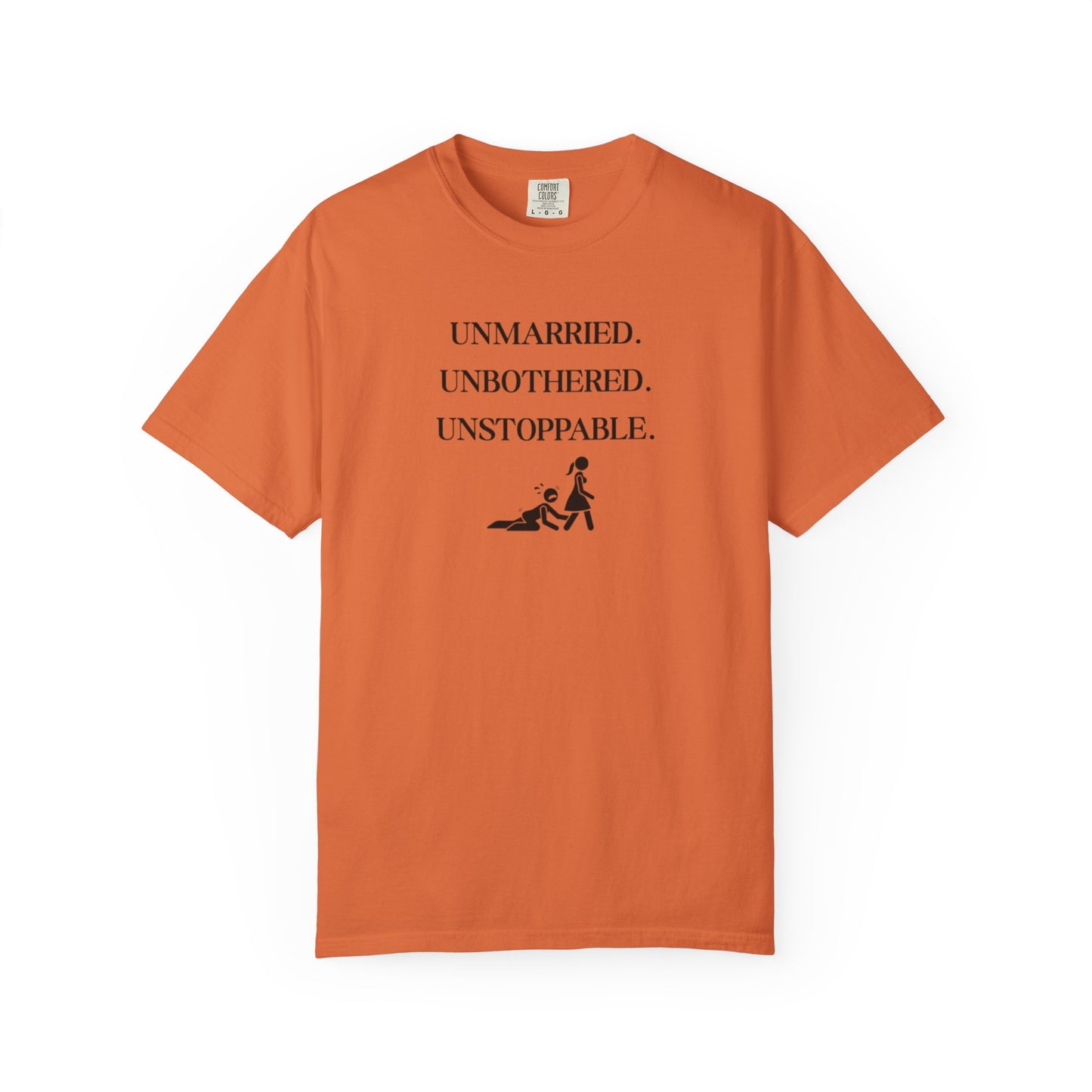 Unmarried. Unbothered. Unstoppable. T-Shirt