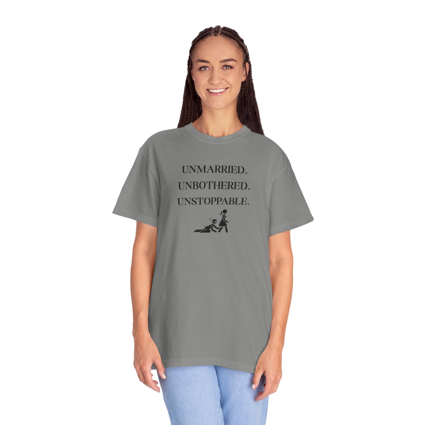 Unmarried. Unbothered. Unstoppable. T-Shirt